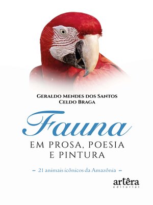 cover image of Fauna em Prosa, Poesia e Pintura--21 Animais Icônicos da Amazônia